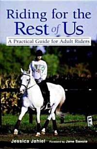 Riding for the Rest of Us: A Practical Guide for Adult Riders (Hardcover)