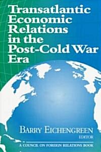 Transatlantic Economic Relations in the Post-Cold War Era (Paperback)