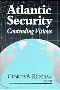 Atlantic Security: Contending Visions (Paperback)