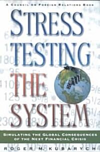 Stress Testing the System: Simulating the Global Consequences of the Next Financial Crisis (Paperback)