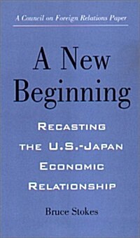 A New Beginning: Recasting the U.S.-Japan Economic Relationship (Paperback)