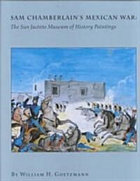 Sam Chamberlains Mexican War: The San Jacinto Museum of History Paintings (Hardcover)