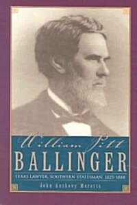 William Pitt Ballinger: Texas Lawyer, Southern Statesman, 1825-1888 (Paperback, Revised)