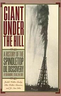 [중고] Giant Under the Hill: A History of the Spindletop Oil Discovery at Beaumont, Texas, in 1901 (Paperback)