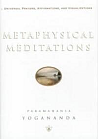 Metaphysical Meditations: Universal Prayers, Affirmations, and Visualizations (Hardcover)