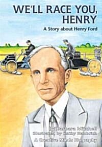 Well Race You, Henry: A Story about Henry Ford (Paperback)