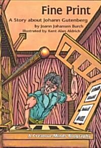 Fine Print: A Story about Johann Gutenberg (Paperback)