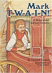 Mark T-W-A-I-N!: A Story about Samuel Clemens (Paperback)