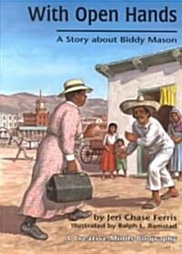 With Open Hands: A Story about Biddy Mason (Paperback)