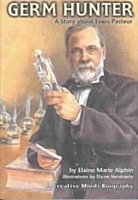 Germ Hunter: A Story about Louis Pasteur (Paperback)