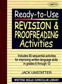Ready-To-Use Revision and Proofreading Activities: Unit 5, Includes 90 Sequential Activities for Improving Written Language Skills in Grades 6 Through (Paperback)