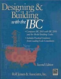 Designing and Building with the IBC: Compares IBC 2003 with IBC 2000 and the Model Building Codes (Paperback, 2)