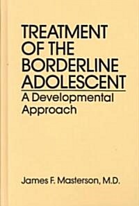 Treatment of the Borderline Adolescent: A Developmental Approach (Hardcover, 5)