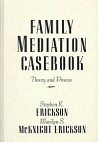 Family Mediation Casebook: Theory And Process (Hardcover)