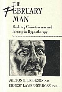 The February Man: Evolving Consciousness and Identity in Hynotherapy (Hardcover)