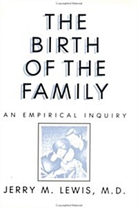 The Birth of the Family: An Empirical Enquiry (Hardcover)