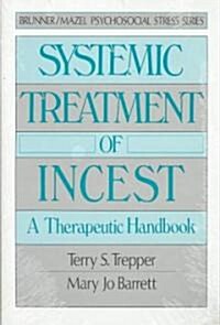 Systemic Treatment of Incest: A Therapeutic Handbook (Hardcover)