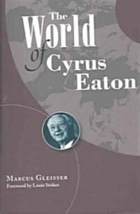 The World of Cyrus Eaton (Paperback)