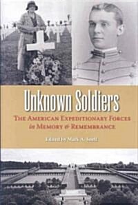 Unknown Soldiers: The American Expeditionary Forces in Memory and Remembrance (Hardcover)