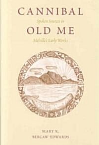 Cannibal Old Me: Spoken Sources in Melvilles Early Works (Hardcover)