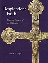 Resplendent Faith: Liturgical Treasuries of the Middle Ages (Hardcover, New)