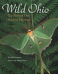 Wild Ohio: The Best of Our Natural Heritage (Hardcover)