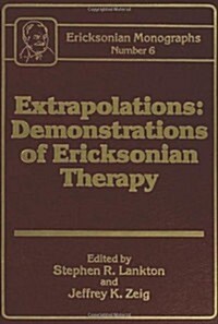 Extrapolations: Demonstrations of Ericksonian Therapy: Ericksonian Monographs 6 (Hardcover)