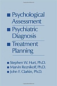 Psychological Assessment, Psychiatric Diagnosis, & Treatment Planning (Hardcover)