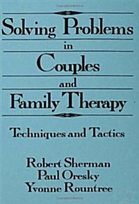 Solving Problems In Couples And Family Therapy: Techniques And Tactics (Hardcover)