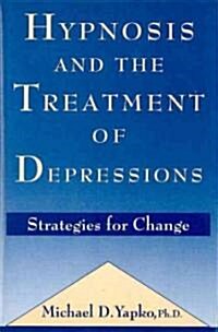 Hypnosis and the Treatment of Depressions: Strategies for Change (Hardcover, UK)