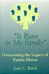It Runs in My Family: Illness as a Family Legacy (Paperback)