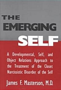 [중고] The Emerging Self: A Developmental, .Self, and Object Relatio: A Developmental Self & Object Relations Approach to the Treatment of the C (Hardcover)