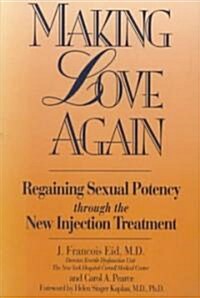 Making Love Again: Regaining Sexual Potency Through the New Injection Treatment (Paperback)