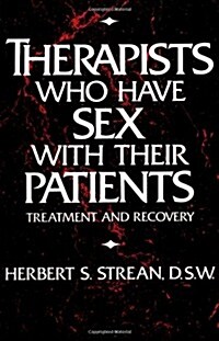 Therapists Who Have Sex with Their Patients: Treatment and Recovery (Paperback)