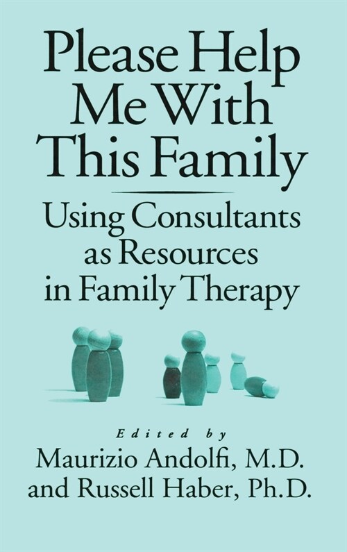 Please Help Me With This Family: Using Consultants As Resources In Family Therapy (Hardcover)