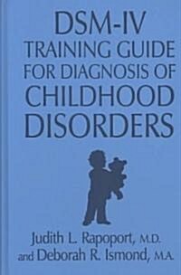 Dsm-IV Training Guide for Diagnosis of Childhood Disorders (Hardcover, 4)