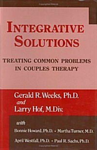 Integrative Solutions: Treating Common Problems In Couples Therapy (Hardcover)