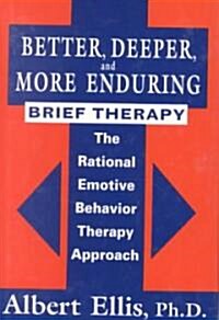 [중고] Better, Deeper and More Enduring Brief Therapy: The Rational Emotive Behavior Therapy Approach (Hardcover)