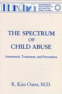 The Spectrum of Child Abuse: Assessment, Treatment and Prevention (Paperback)