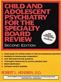 Child and Adolescent Psychiatry for the Specialty Board Review (Paperback, 2nd, Revised, Subsequent)