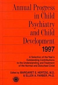 Annual Progress in Child Psychiatry and Child Development 1997 (Hardcover)