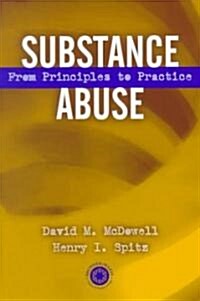 Substance Abuse: From Princeples to Practice (Paperback)