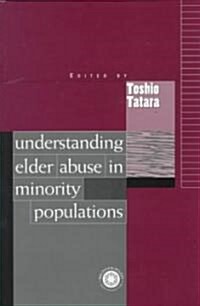 Understanding Elder Abuse in Minority Populations (Hardcover)