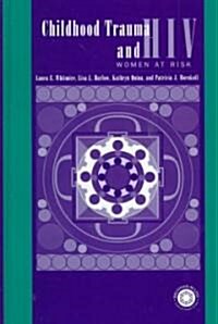 Child Trauma and HIV Risk Behaviour in Women: A Multivariate Mediational Model (Hardcover)