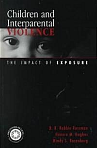 Children and Interparental Violence: The Impact of Exposure (Hardcover)