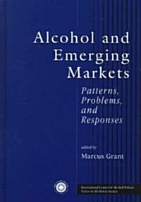 Alcohol and Emerging Markets: Patterns, Problems, and Response (Hardcover)