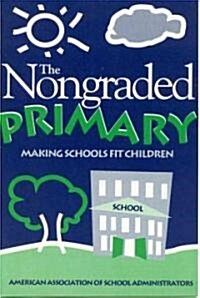 Nongraded Primary: Making Schools Fit Children (Paperback)
