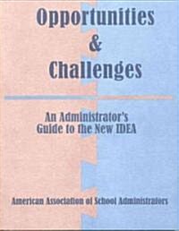 Opportunities & Challenges: Administrative Guide to the New Idea (Paperback)