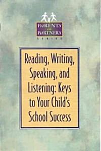 Reading, Writing, Speaking, and Listening: Keys to Your Childs School Success (Paperback)