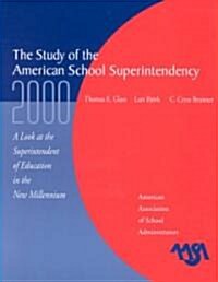 The Study of the American Superintendency, 2000: A Look at the Superintendent of Education in the New Millennium (Paperback)
